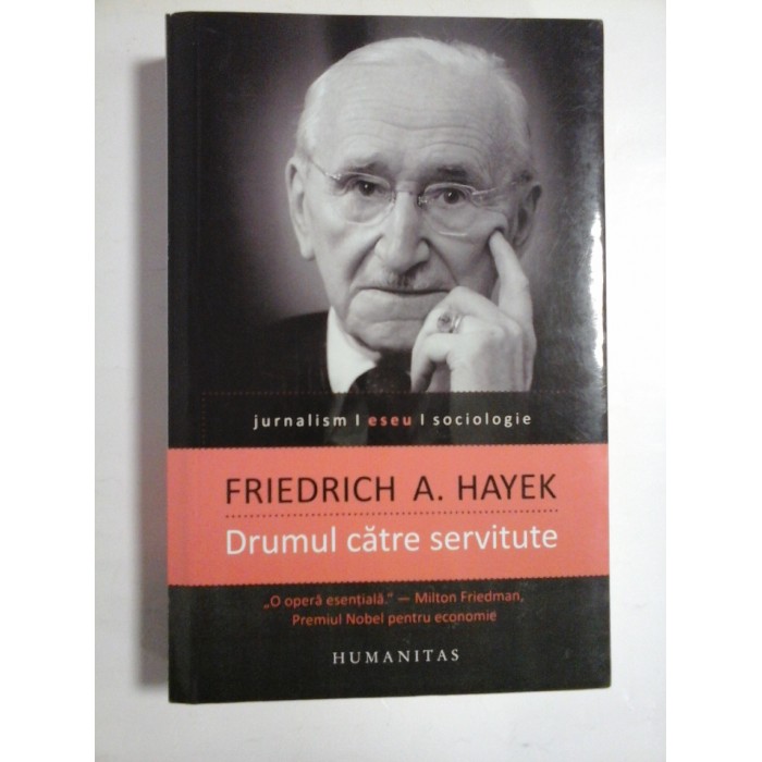 DRUMUL CATRE  SERVITUTE - FRIEDRICH  A. HAYEK
